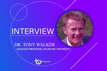 Tired Earth: An Interview With Dr. Tony Walker, Associate Professor at Dalhousie University